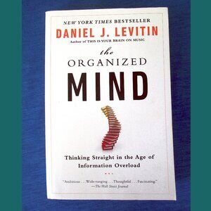 Book - The Organized Mind: Thinking Straight in the Age of Information Overload